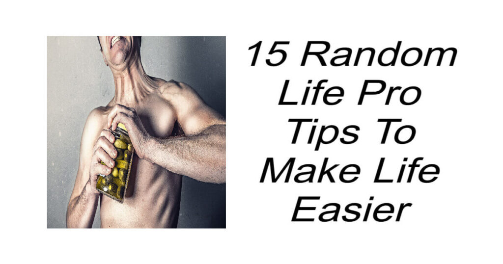 Random Life Pro Tips