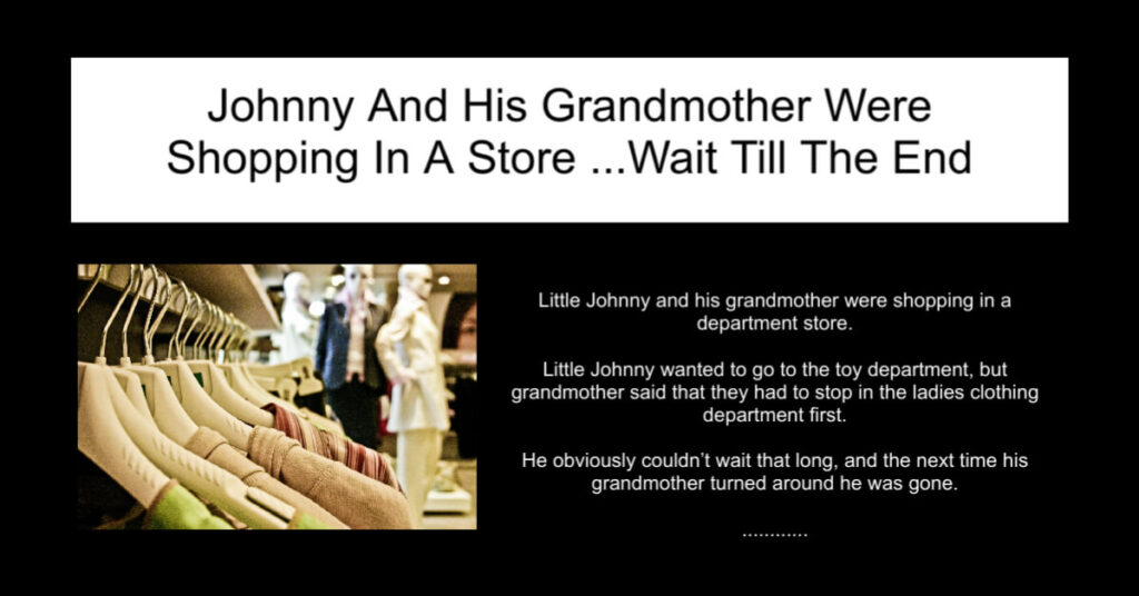 Johnny And His Grandmother Were Shopping
