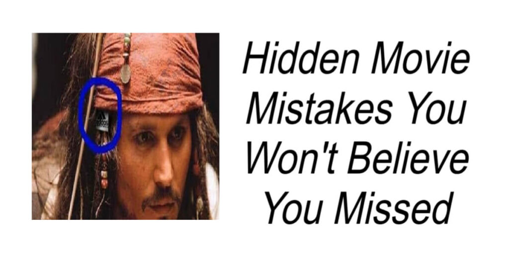 Hidden Movie Mistakes You Won't Believe You Missed