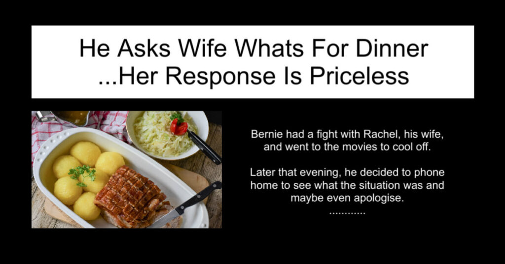 He Asks Wife Whats For Dinner