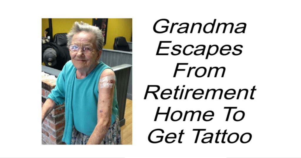 Grandma Escapes From Retirement Home To Get Tattoo