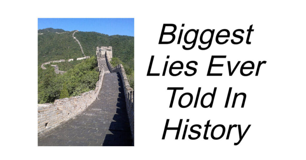 Biggest Lies Ever Told In History