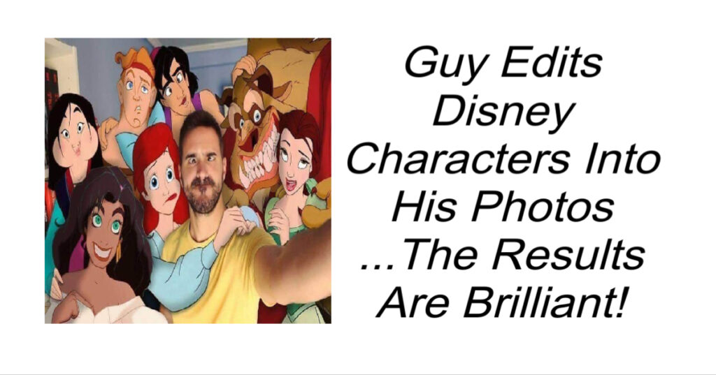 Guy Edits Disney Characters Into His Photos