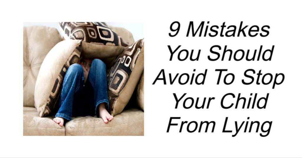 9 Mistakes You Should Avoid To Stop Your Child From Lying