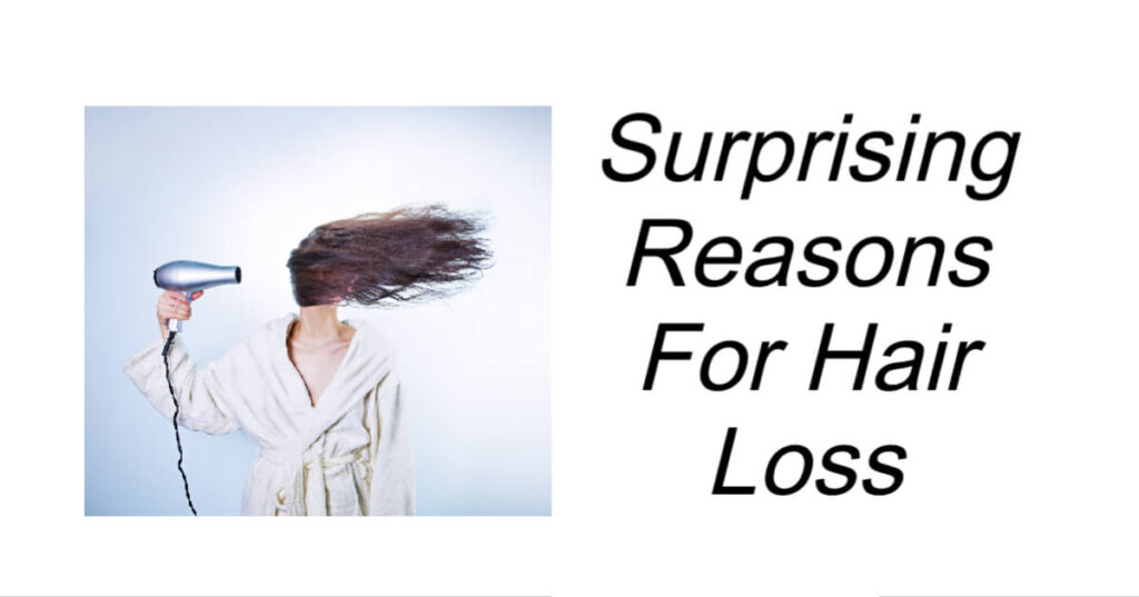 Surprising Reasons For Hair Loss
