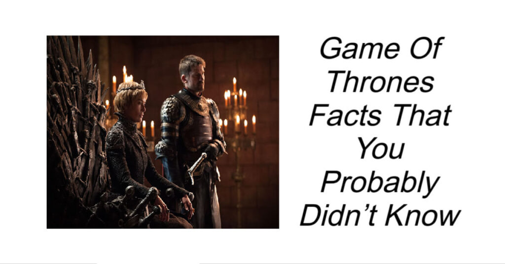 Game Of Thrones Facts
