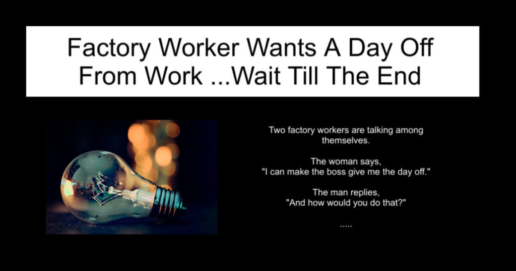 Factory Worker Wants A Day Off From Work