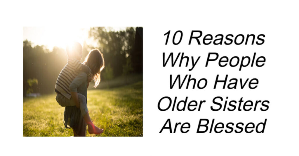 Why People Who Have Older Sisters Are Blessed