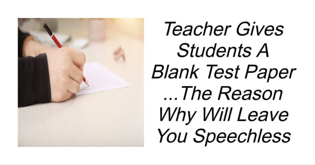 Teacher Gives Students A Blank Test Paper
