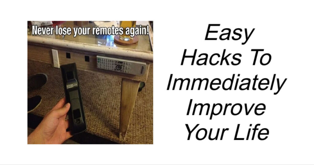 Easy Hacks To Immediately Improve Your Life