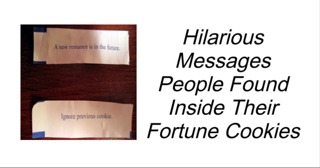 Hilarious Messages Inside Fortune Cookies