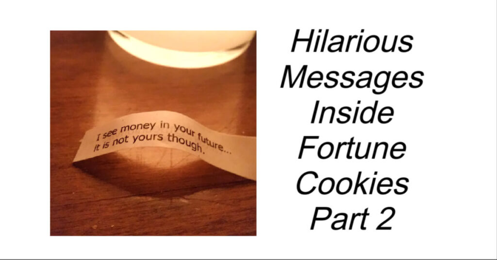 Hilarious Messages Inside Fortune Cookies Part 2