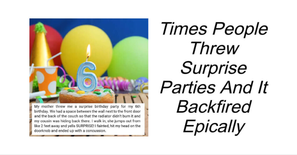 Times People Threw Surprise Parties And It Backfired Epically