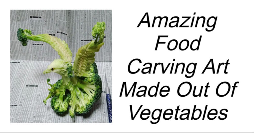 Amazing Food Carving Art Made Out Of Vegetables