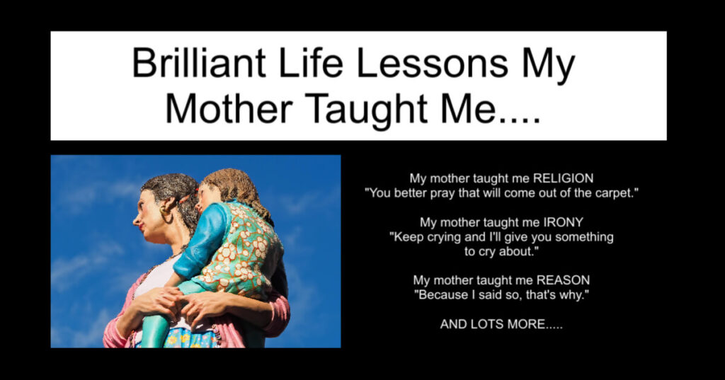Brilliant Things My Mother Taught Me In Life