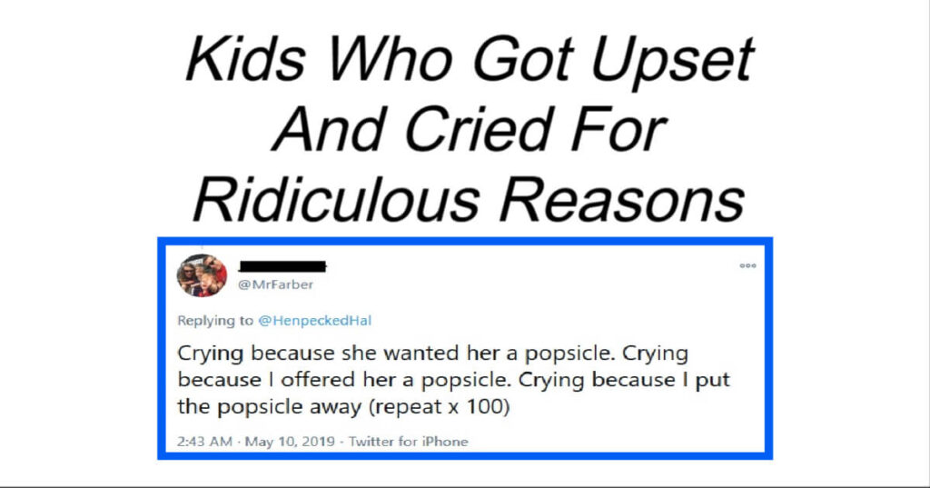 Kids Who Got Upset And Cried For Ridiculous Reasons