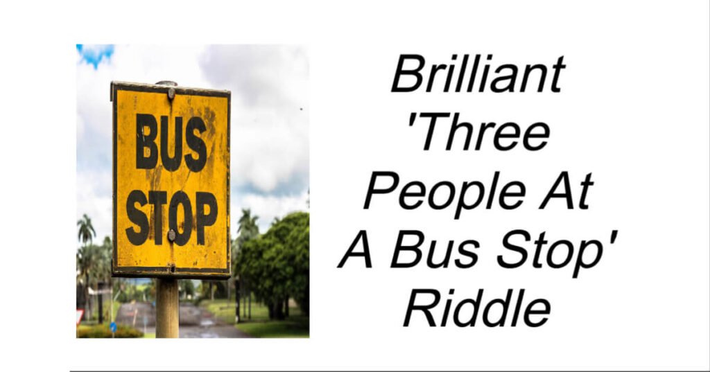 'Three People At A Bus Stop' Riddle