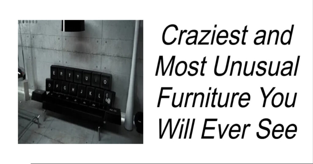 Craziest and Most Unusual Furniture