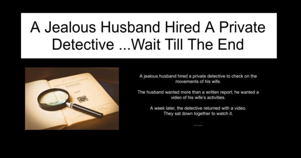 A Jealous Husband Hired A Private Detective