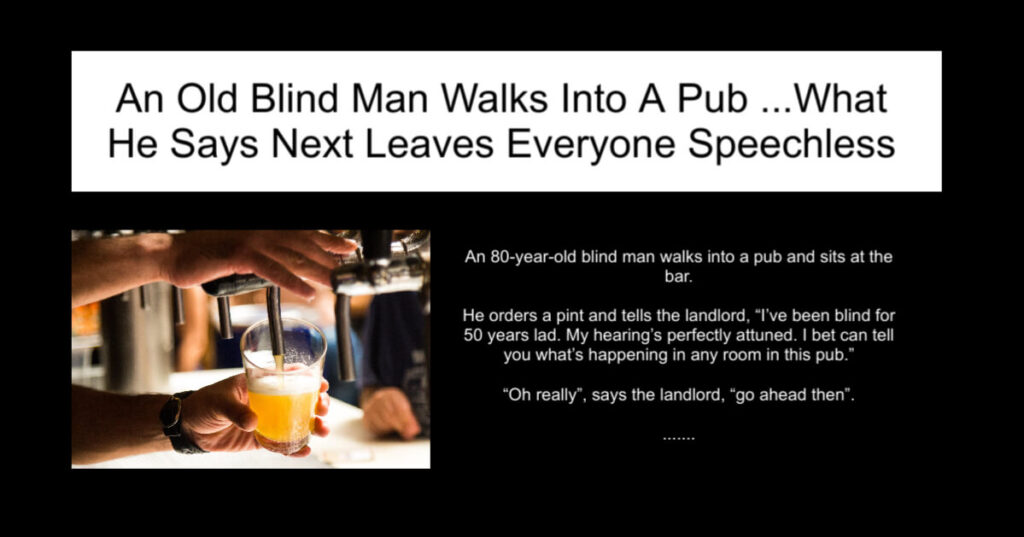 An Old Blind Man Walks Into A Pub