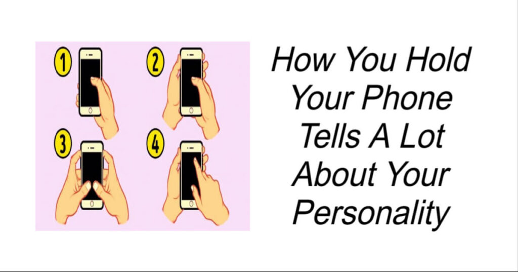 How You Hold Your Phone Tells A Lot About Your Personality