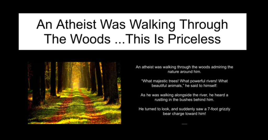 An Atheist Was Walking Through The Woods