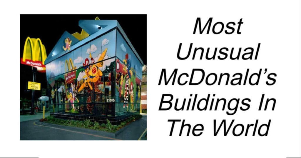 Most Unusual McDonald’s Buildings In The World