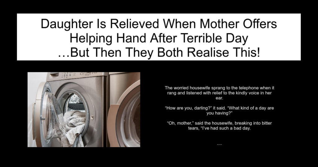 Daughter Is Relieved When Mother Offers Helping Hand