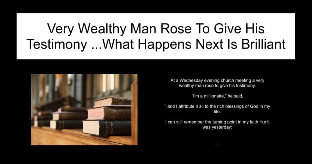 Very Wealthy Man Rose To Give His Testimony