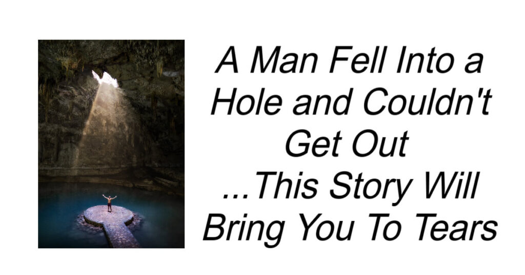 A Man Fell Into a Hole and Couldn't Get Out