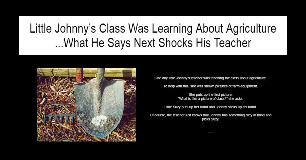 Little Johnny's Class Was Learning About Agriculture