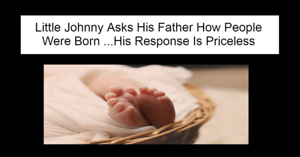 Little Johnny Asks His Father How People Were Born