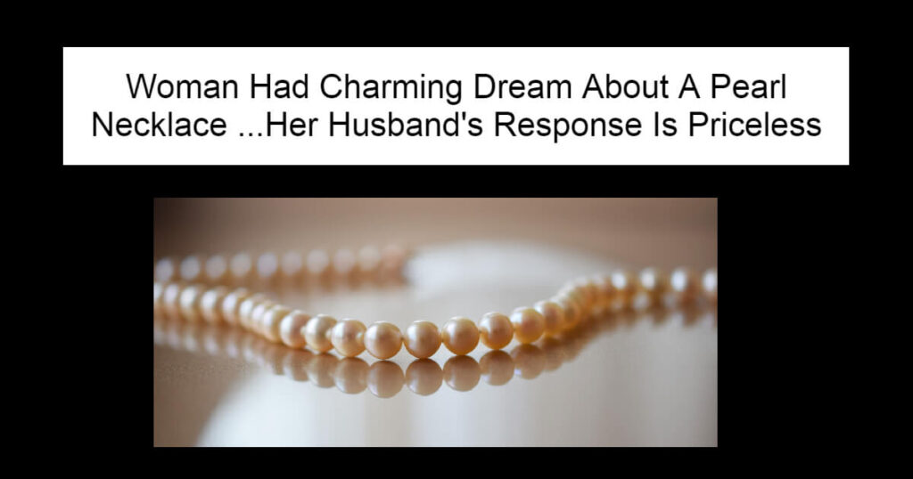 Woman Had Charming Dream About A Pearl Necklace