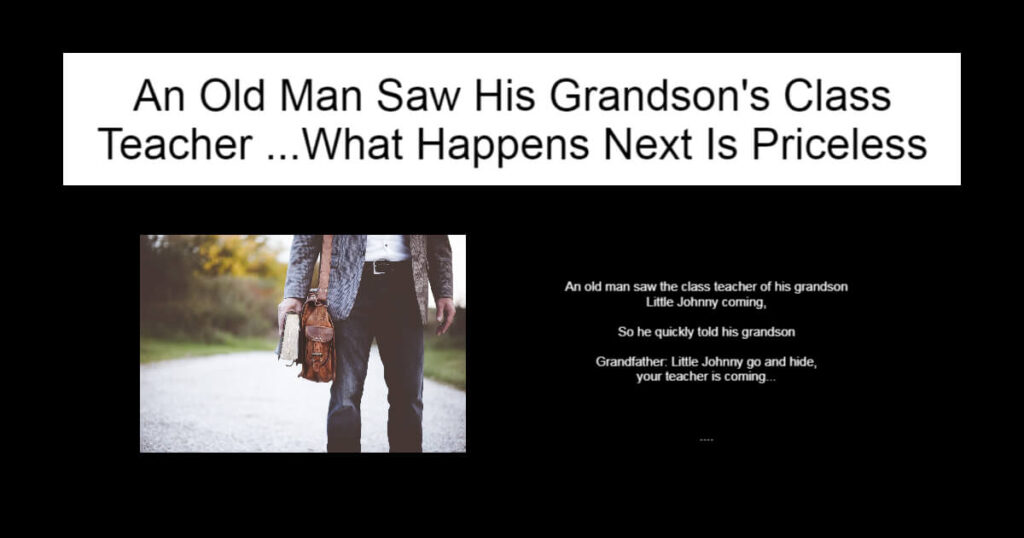 An Old Man Saw His Grandson's Class Teacher