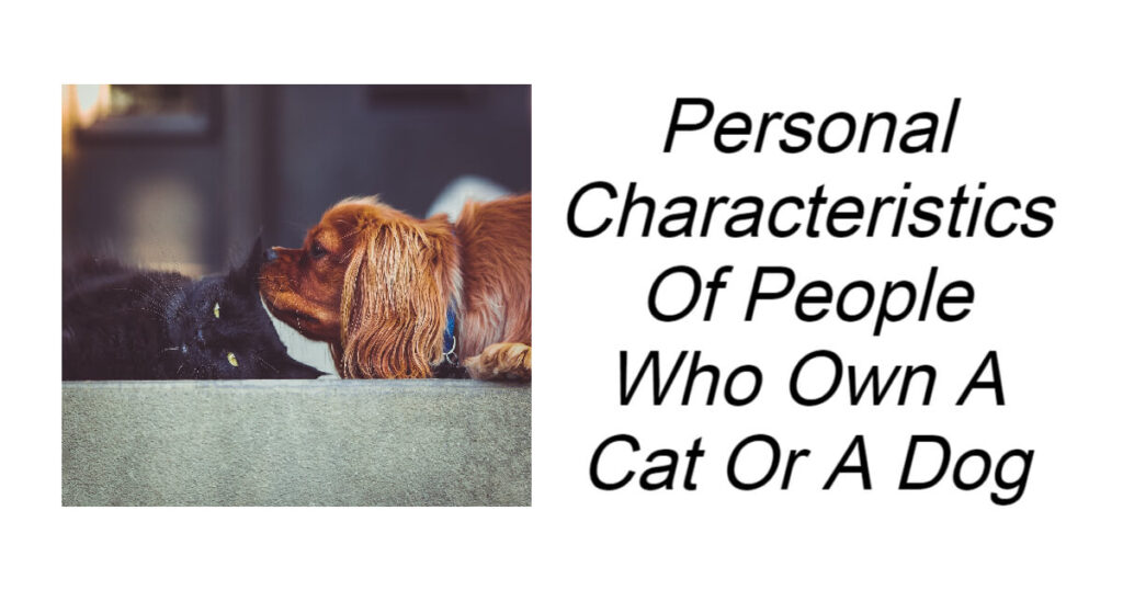 Personal Characteristics Of People Who Own A Cat Or A Dog