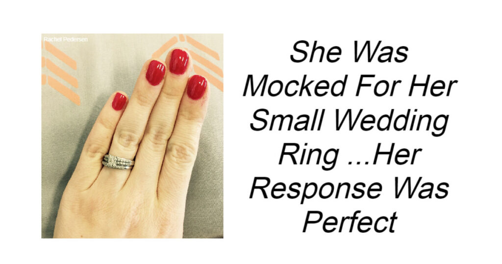 She Was Mocked For Her Small Wedding Ring