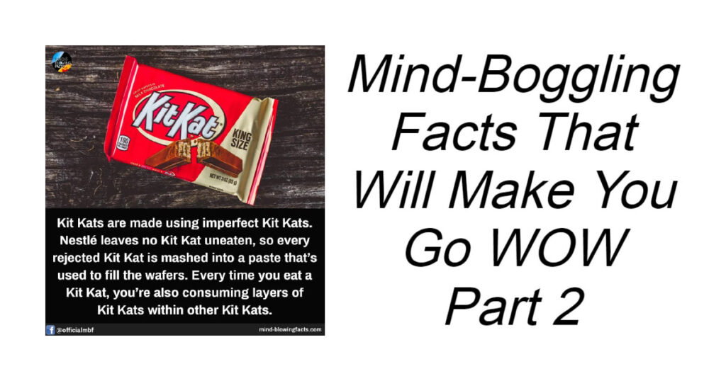 Mind-Boggling Facts That Will Make You Go WOW Part 2