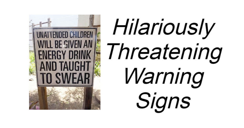 Hilariously Threatening Warning Signs