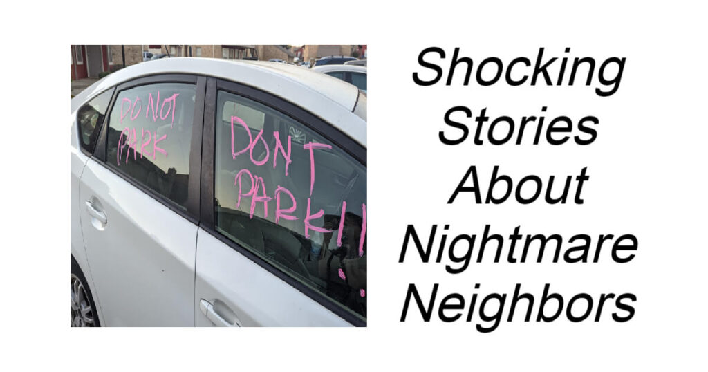 Shocking Stories About Nightmare Neighbors