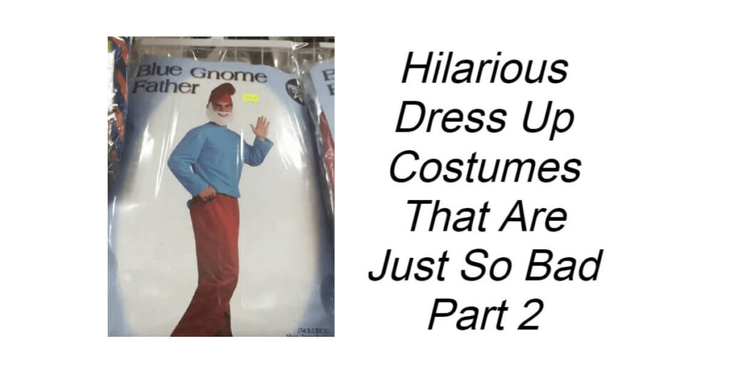 Hilarious Dress Up Costumes That Are Just So Bad Part 2