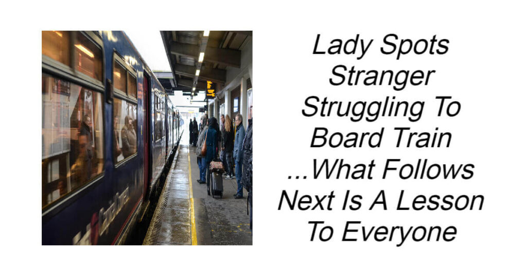 Lady Spots Stranger Struggling To Board Train