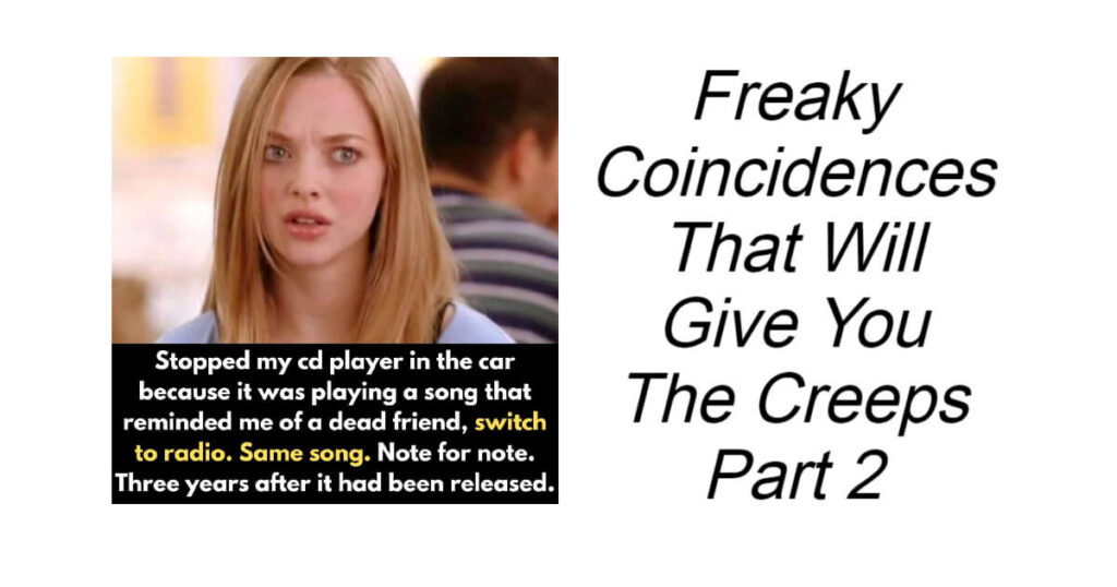 Freaky Coincidences That Will Give You The Creeps Part 2