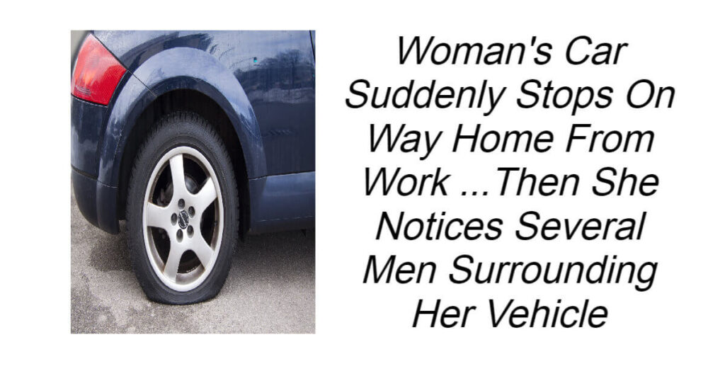 Woman's Car Suddenly Stops On Way Home From Work