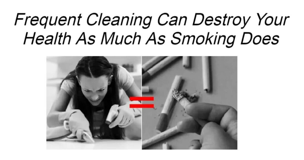 Frequent Cleaning Can Destroy Your Health