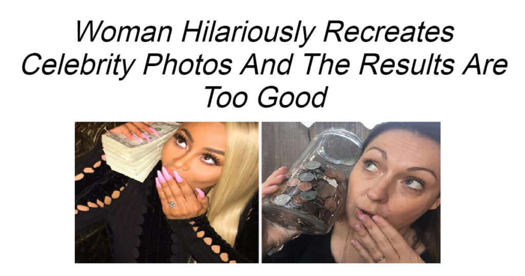 Woman Hilariously Recreates Celebrity Photos
