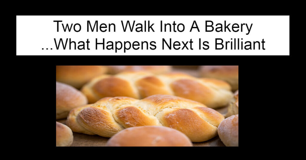 Two Men Walk Into A Bakery