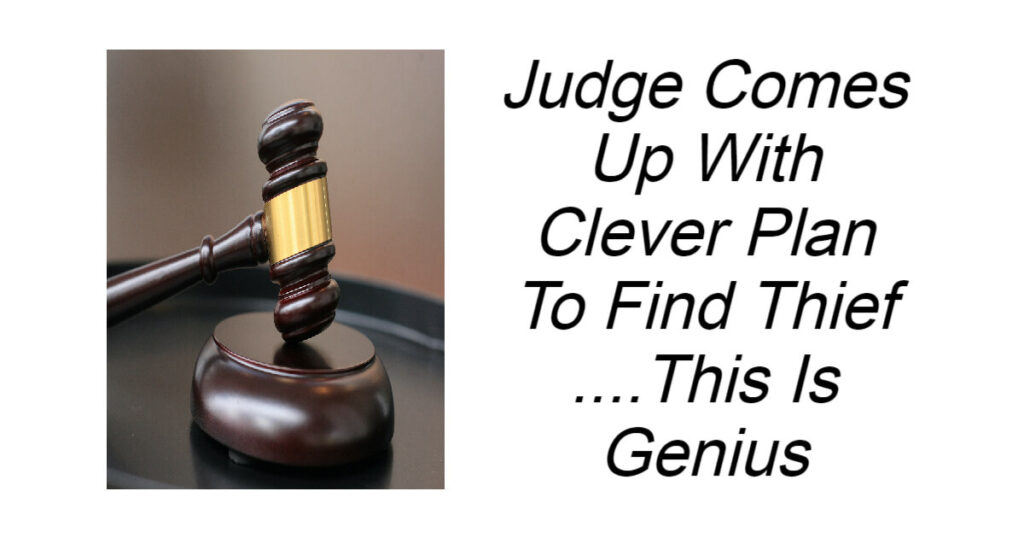 Judge Comes Up With Clever Plan To Find Thief