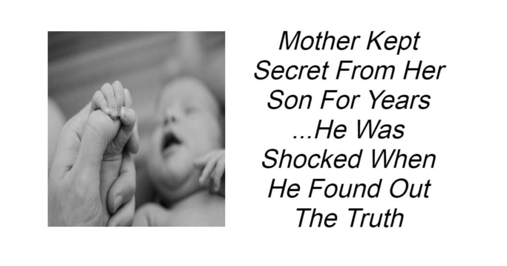Mother Kept Secret From Her Son For Years