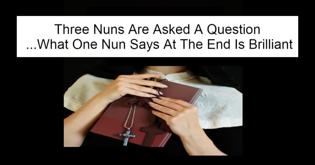 Three Nuns Are Asked A Question