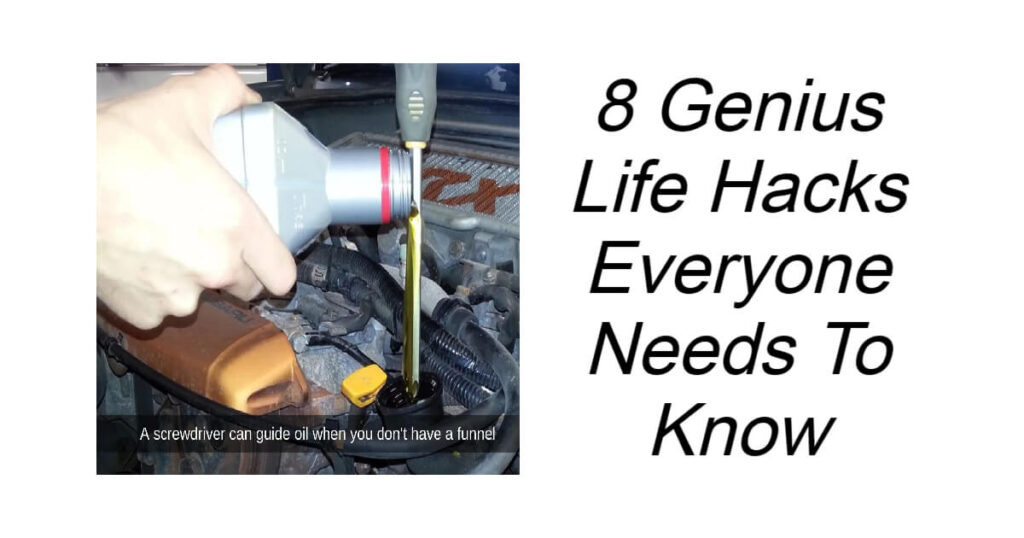 8 Genius Life Hacks Everyone Needs To Know